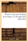 Image for Proces En La Cour d&#39;Assises de la Seine, 27-28 Aout 1832