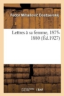 Image for Lettres ? Sa Femme, 1875-1880. Tome 2