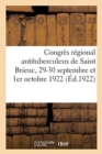 Image for Congres Regional Antituberculeux de Saint Brieuc, 29-30 Septembre Et 1er Octobre 1922 : Tome I. Rapports