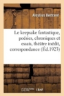 Image for Le keepsake fantastique, po?sies, chroniques et essais, th??tre in?dit, correspondance