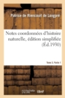Image for Notes Coordonnees d&#39;Histoire Naturelle, Edition Simplifiee. Tome 3. Partie 1
