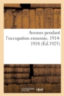 Image for Avesnes Pendant l&#39;Occupation Ennemie, 1914-1918
