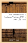 Image for Deux Inventaires de la Maison d&#39;Orleans, 1389 Et 1408