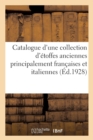 Image for Catalogue d&#39;Une Collection d&#39;Etoffes Anciennes Principalement Francaises Et Italiennes Des Xviie
