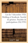 Image for Loi Du 3 Decembre 1926. Holding Et Syndicats. Societe de Gerance. Societes de Participations