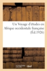 Image for Un Voyage d&#39;etudes en Afrique occidentale francaise