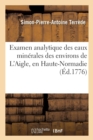 Image for Examen Analytique Des Eaux Minerales Des Environs de l&#39;Aigle, En Haute-Normadie