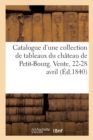 Image for Catalogue d&#39;Une Nombreuse Et Interessante Collection de Tableaux Des Ecoles Italienne, Espagnole : Provenant Du Chateau de Petit-Bourg. Vente, 22-28 Avril