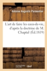 Image for L&#39;Art de Faire Les Eaux-De-Vie, d&#39;Apr?s La Doctrine de M. Chaptal