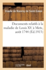 Image for Documents Relatifs ? La Maladie de Louis XV ? Metz, Ao?t 1744. Observation Anonyme de Ladite Maladie