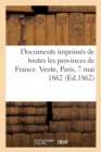 Image for Documents Imprimes de Toutes Les Provinces de France. Vente, Paris, 7 Mai 1862
