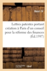 Image for Lettres Patentes Portant Cr?ation ? Paris d&#39;Un Conseil Pour La R?forme Des Finances