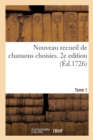 Image for Nouveau Recueil de Chansons Choisies. 2e Edition. Tome 1