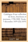Image for Catalogue d&#39;Une Collection de Livres, Brochures Et Journaux Relatifs A La Revolution Francaise