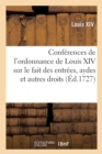 Image for Conf?rences de l&#39;Ordonnance de Louis XIV, Roy de France Et de Navarre, Sur Le Fait Des Entr?es