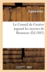 Image for Le Conseil de Gen?ve Jugeant Les Oeuvres de Rousseau