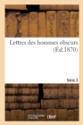 Image for Lettres Des Hommes Obscurs. S?rie 3