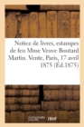 Image for Notice de Livres, Estampes Et Dessins de Feu Mme Veuve Boutard Martin