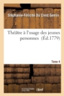 Image for Th??tre ? l&#39;Usage Des Jeunes Personnes. Tome 4