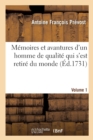 Image for Memoires Et Avantures d&#39;Un Homme de Qualite Qui s&#39;Est Retire Du Monde. Volume 1