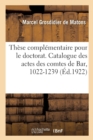 Image for Th?se Compl?mentaire Pour Le Doctorat. Catalogue Des Actes Des Comtes de Bar, 1022-1239