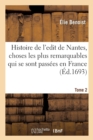 Image for Histoire de l&#39;Edit de Nantes, Les Choses Les Plus Remarquables Qui Se Sont Pass?es En France