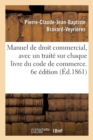 Image for Manuel de Droit Commercial. 6e ?dition : Avec Un Trait? Sur Chaque Livre Du Code de Commerce