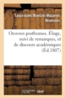 Image for Oeuvres Posthumes. ?loge, Suivi de Remarques, Et de Discours Acad?miques