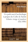 Image for Un Petit Mot d&#39;Arch?ologie ? Propos Du Culte de Sainte Libaire Vierge Et Martyre