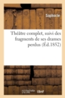 Image for Theatre Complet, Suivi Des Fragments de Ses Drames Perdus : Traduction Nouvelle En Vers Francais