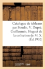 Image for Catalogue de Tableaux Modernes Par Boudin, V. Dupr?, Guillaumin, Huguet, LeClaire : de la Collection de M. X.