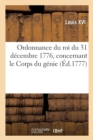 Image for Ordonnance Du Roi Du 31 D?cembre 1776, Concernant Le Corps Du G?nie