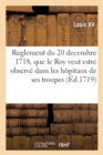 Image for Reglement Du 20 Decembre 1718, Que Le Roy Veut Estre Observ? ? l&#39;Avenir Dans Les H?pitaux : de Ses Troupes
