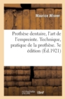 Image for Proth?se Dentaire, l&#39;Art de l&#39;Empreinte. Technique, Pratique de la Proth?se. 3e ?dition : Avec 55 Figures Intercal?es Dans Le Texte