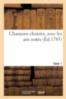 Image for Chansons Choisies, Avec Les Airs Notes. Tome 1