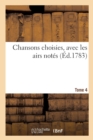 Image for Chansons Choisies, Avec Les Airs Notes. Tome 4