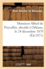 Image for Monsieur Alfred de Puyvallee, Decede A Orleans, Le 24 Decembre 1870 : Victime de Son Evouement Pour Les Blesses