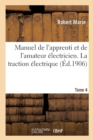 Image for Manuel de l&#39;Apprenti Et de l&#39;Amateur ?lectricien. Tome 4