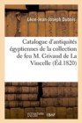 Image for Catalogue Des Antiquit?s ?gyptiennes, Grecques, Romaines Et Gauloises, Monumens Modernes : Tableaux, Dessins de la Collection de Feu M. Grivaud de la Vincelle