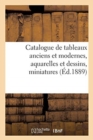 Image for Catalogue de Tableaux Anciens Et Modernes, Aquarelles Et Dessins, Miniatures