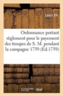Image for Ordonnance Portant R?glement Pour Le Payement Des Troupes de S. M. Pendant La Campagne 1759