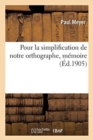 Image for Pour La Simplification de Notre Orthographe, M?moire
