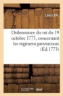 Image for Ordonnance Du Roi Du 19 Octobre 1773, Concernant Les R?gimens Provinciaux