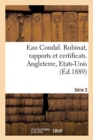 Image for Eau Condal. Rubinat, Rapports Et Certificats. Serie 3. Angleterre, Etats-Unis