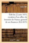 Image for ?dit Du Roy Du 22 Juin 1633, Portant Creation d&#39;Un Office de Conseiller Du Roy, Tresorier de France