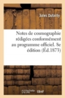 Image for Notes de Cosmographie R?dig?es Conform?ment Au Programme Officiel. 8e ?dition
