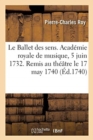 Image for Le Ballet des sens. Acad?mie royale de musique, 5 juin 1732. Remis au th??tre le 17 may 1740