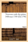 Image for Nouveau Code Des Prises, Ou Recueil Des ?dits, D?clarations, Lettres Patentes, Arr?ts, Ordonnances