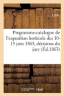 Image for Programme-Catalogue de l&#39;Exposition Horticole Des 10-15 Juin 1863, D?cisions Du Jury