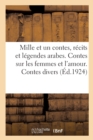 Image for Mille Et Un Contes, R?cits T L?gendes Arabes. Contes Sur Les Femmes Et l&#39;Amour. Contes Divers
